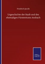Urgeschichte der Stadt und des ehemaligen Furstentums Ansbach