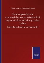 Vorlesungen uber die Grundwahrheiten der Wissenschaft, zugleich in ihrer Beziehung zu dem Leben