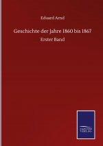 Geschichte der Jahre 1860 bis 1867