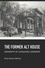 The Former Alt House: Biography of a Nagasaki Landmark