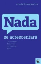Nada se Acrescentará: O que dizer de novas revelaç?es hoje?