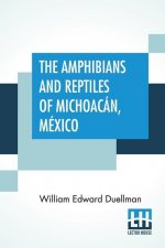 Amphibians And Reptiles Of Michoacan, Mexico