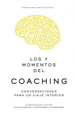 Los 7 Momentos del Coaching (7 Moments of Coaching Spanish Edition)