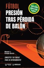 Fútbol. Presión tras pérdida de balón: Concepto y 50 tareas para su entrenamiento (Versión Edición Color)