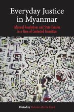 Everyday Justice in Myanmar: Informal Resolutions and State Evasion in a Time of Contested Transition
