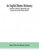 English-Tibetan dictionary, containing a vocabulary of approximately twenty thousand words and their Tibetan equivalents