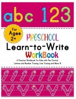 Preschool Learn-to-Write Workbook: A Practice Workbook for Kids with Pen Control, Alphabets and Number Tracing, Line Tracing and More!!!(Amazing activ