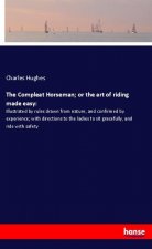 Compleat Horseman; or the art of riding made easy