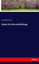 Dante his Life and Writings