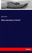Who and what is Christ?