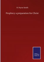 Prophecy a preparation for Christ