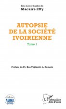 Autopsie de la société ivoirienne Tome 1