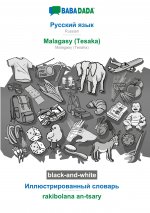BABADADA black-and-white, Russian (in cyrillic script) - Malagasy (Tesaka), visual dictionary (in cyrillic script) - rakibolana an-tsary