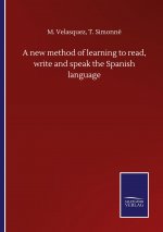 new method of learning to read, write and speak the Spanish language