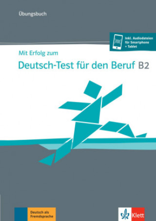 Mit Erfolg zum Deutsch-Test für den Beruf B2. Übungsbuch + online