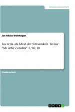 Lucretia als Ideal der Sittsamkeit. Livius' 