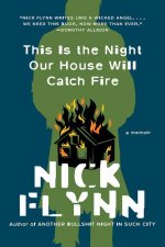 This Is the Night Our House Will Catch Fire - A Memoir