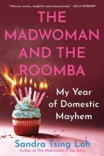 Madwoman and the Roomba - My Year of Domestic Mayhem