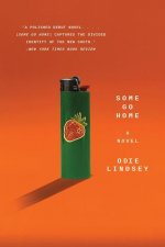 Some Go Home - A Novel