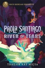 Rick Riordan Presents Paola Santiago And The River Of Tears