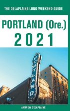 Portland (Ore.) - The Delaplaine 2021 Long Weekend Guide