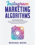 Instagram Marketing Algorithms 10,000/Month Guide On How To Grow Your Business, Make Money Online, Become An Social Media Influencer, Personal Brandin