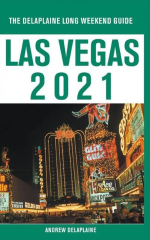 Las Vegas - The Delaplaine 2021 Long Weekend Guide