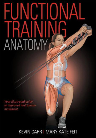 Functional Training Anatomy (Kevin Carr,Mary Kate Feit)()
