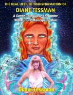 The Real Life UFO Transformation of Diane Tessman: A Continuous Close Encounter with Future Man - Space Man