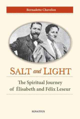 Salt and Light: The Spiritual Journey of Élisabeth and Félix Leseur