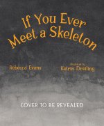 If You Ever Meet a Skeleton