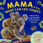 Mama... What Can I Do Today?: A Read, Play, Laugh Together Activity Book for Kids (Preschool Activity Books, Animal Books for Kids, Kid's Animal Act