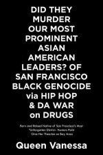 Did They Murder Our Most Prominent Asian American Leaders? of San Francisco Black Genocide Via Hip Hop & Da War on Drugs