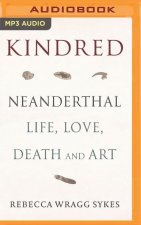 Kindred: Neanderthal Life, Love, Death and Art