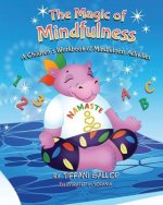 The Magic of Mindfulness: A Children's Workbook of Mindfulness Activities