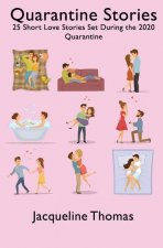 Quarantine Stories: 25 Short Love Stories set during the 2020 Global Pandemic