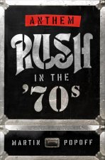 Anthem: Rush In The '70s