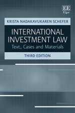 International Investment Law – Text, Cases and Materials, Third Edition