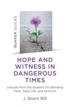 Quaker Quicks - Hope and Witness in Dangerous Times