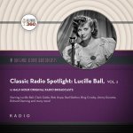 Classic Radio Spotlight: Lucille Ball, Vol. 2 Lib/E