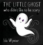 Little Ghost Who Didn't Like to Be Scary