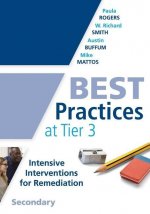 Best Practices at Tier 3, Secondary: (A Response to Intervention Guide to Implementing Tier 3 Teaching Strategies)