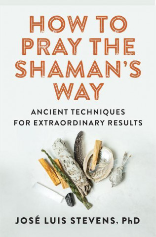 How to Pray the Shaman's Way