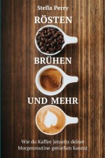 Roesten, Bruhen und mehr