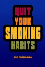 Quit Your Smoking Habits: Blank form books that helps you identify and break your smoking habits before you start to quit.