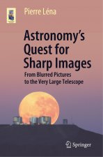 Astronomy's Quest for Sharp Images