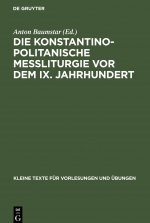 Die Konstantinopolitanische Messliturgie VOR Dem IX. Jahrhundert
