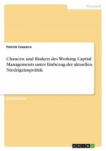 Chancen und Risiken des Working Capital Managements unter Einbezug der aktuellen Niedrigzinspolitik