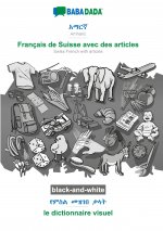 BABADADA black-and-white, Amharic (in Geʽez script) - Francais de Suisse avec des articles, visual dictionary (in Geʽez script) - le diction