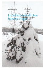 Im Selbstverstandlichen Schwere-Fragen
